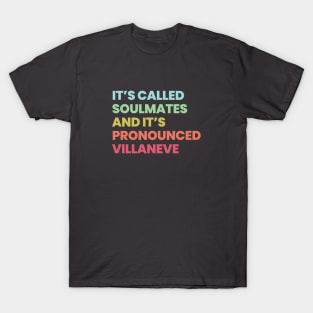 It's called soulmates and it's pronounced Villaneve - Killing Eve T-Shirt